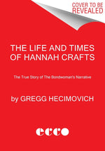 Book cover for The Life and Times of Hannah Crafts: The True Story of the Bondwoman's Narrative