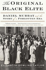 Book cover for Original Black Elite: Daniel Murray and the Story of a Forgotten Era