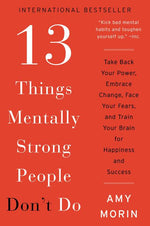 Book cover for 13 Things Mentally Strong People Don't Do: Take Back Your Power, Embrace Change, Face Your Fears, and Train Your Brain for Happiness and Success
