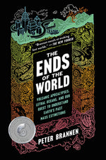 Book cover for The Ends of the World: Volcanic Apocalypses, Lethal Oceans, and Our Quest to Understand Earth's Past Mass Extinctions