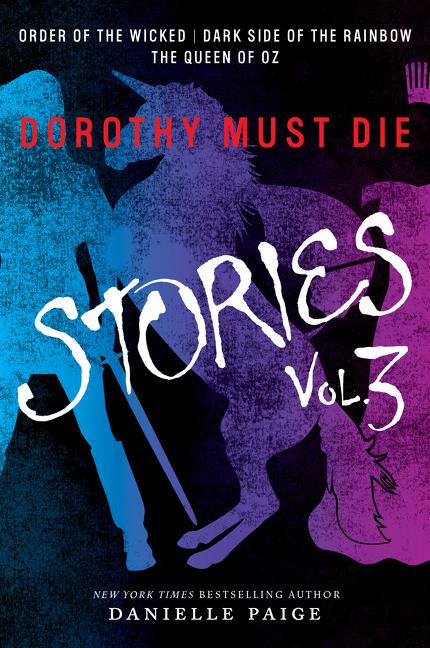Book cover for Dorothy Must Die Stories Volume 3: Order of the Wicked, Dark Side of the Rainbow, the Queen of Oz