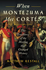 Book cover for When Montezuma Met Cortés: The True Story of the Meeting That Changed History