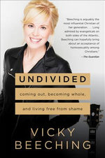 Book cover for Undivided: Coming Out, Becoming Whole, and Living Free from Shame