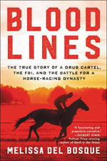 Book cover for Bloodlines: The True Story of a Drug Cartel, the Fbi, and the Battle for a Horse-Racing Dynasty