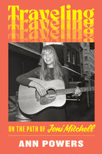Book cover for Traveling: On the Path of Joni Mitchell