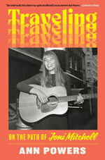 Book cover for Traveling: On the Path of Joni Mitchell