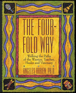 Book cover for The Four-Fold Way: Walking the Paths of the Warrior, Teacher, Healer, and Visionary