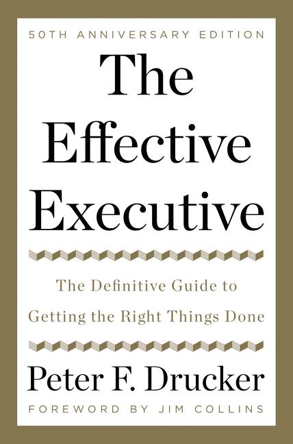 Book cover for The Effective Executive: The Definitive Guide to Getting the Right Things Done