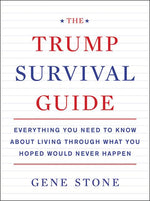 Book cover for Trump Survival Guide: Everything You Need to Know about Living Through What You Hoped Would Never Happen