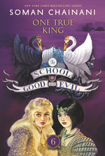 Book cover for The School for Good and Evil #6: One True King: Now a Netflix Originals Movie