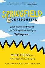 Book cover for Springfield Confidential: Jokes, Secrets, and Outright Lies from a Lifetime Writing for the Simpsons