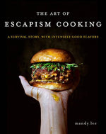 Book cover for Art of Escapism Cooking: A Survival Story, with Intensely Good Flavors