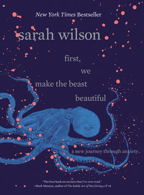 Book cover for First, We Make the Beast Beautiful: A New Journey Through Anxiety