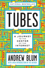 Book cover for Tubes: A Journey to the Center of the Internet with a New Introduction by the Author