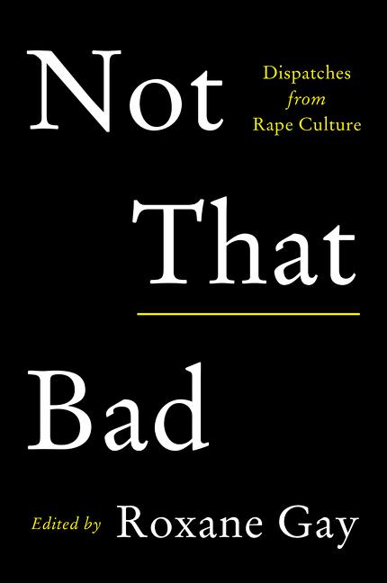 Book cover for Not That Bad: Dispatches from Rape Culture
