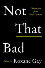 Book cover for Not That Bad: Dispatches from Rape Culture