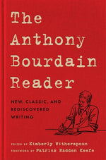 Book cover for Anthony Bourdain Reader: New, Classic, and Rediscovered Writing