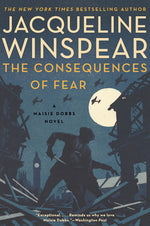Book cover for The Consequences of Fear: A Maisie Dobbs Novel