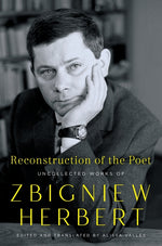 Book cover for Reconstruction of the Poet: Uncollected Works of Zbigniew Herbert