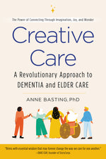 Book cover for Creative Care: A Revolutionary Approach to Dementia and Elder Care