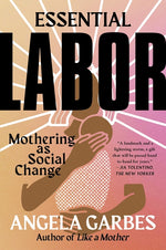 Book cover for Essential Labor: Mothering as Social Change