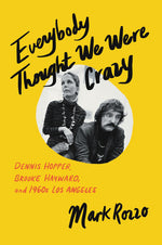 Book cover for Everybody Thought We Were Crazy: Dennis Hopper, Brooke Hayward, and 1960s Los Angeles