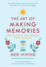 Book cover for Art of Making Memories: How to Create and Remember Happy Moments