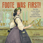 Book cover for Foote Was First!: How One Curious Woman Connected Carbon Dioxide and Climate Change
