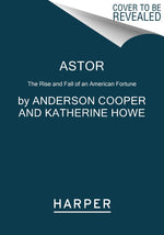 Book cover for Astor: The Rise and Fall of an American Fortune