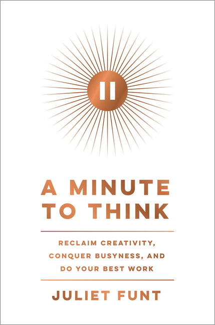 Book cover for Minute to Think: Reclaim Creativity, Conquer Busyness, and Do Your Best Work