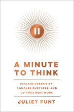 Book cover for Minute to Think: Reclaim Creativity, Conquer Busyness, and Do Your Best Work
