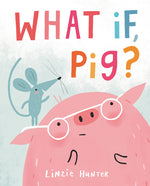 Book cover for What If, Pig?
