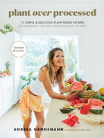 Book cover for Plant Over Processed: 75 Simple & Delicious Plant-Based Recipes for Nourishing Your Body and Eating from the Earth