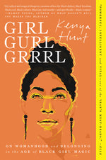 Book cover for Girl Gurl Grrrl: On Womanhood and Belonging in the Age of Black Girl Magic