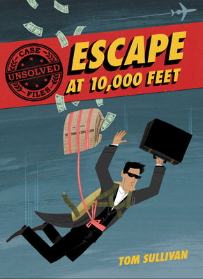 Book cover for Unsolved Case Files: Escape at 10,000 Feet: D.B. Cooper and the Missing Money