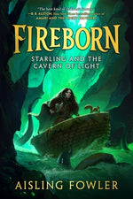 Book cover for Fireborn: Starling and the Cavern of Light