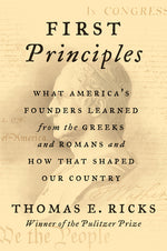 Book cover for First Principles: What America's Founders Learned from the Greeks and Romans and How That Shaped Our Country