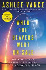 Book cover for When the Heavens Went on Sale: The Misfits and Geniuses Racing to Put Space Within Reach