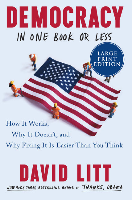 Book cover for Democracy in One Book or Less: How It Works, Why It Doesn't, and Why Fixing It Is Easier Than You Think