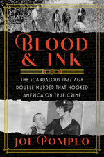Book cover for Blood & Ink: The Scandalous Jazz Age Double Murder That Hooked America on True Crime