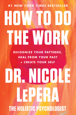 Book cover for How to Do the Work: Recognize Your Patterns, Heal from Your Past, and Create Your Self