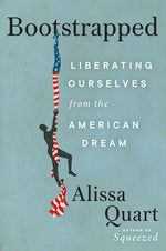 Book cover for Bootstrapped: Liberating Ourselves from the American Dream