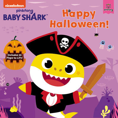 Book cover for Baby Shark: Happy Halloween!: Includes 10 Flaps to Lift!