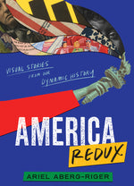 Book cover for America Redux: Visual Stories from Our Dynamic History