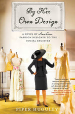 Book cover for By Her Own Design: A Novel of Ann Lowe, Fashion Designer to the Social Register