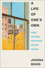 Book cover for A Life of One's Own: Nine Women Writers Begin Again