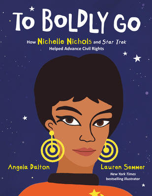 Book cover for To Boldly Go: How Nichelle Nichols and Star Trek Helped Advance Civil Rights