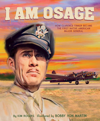 Book cover for I Am Osage: How Clarence Tinker Became the First Native American Major General
