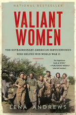 Book cover for Valiant Women: The Extraordinary American Servicewomen Who Helped Win World War II