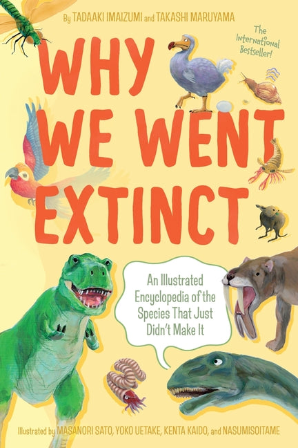 Book cover for Why We Went Extinct: An Illustrated Encyclopedia of the Species That Just Didn't Make It
